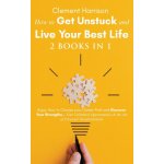 How to Get Unstuck and Live Your Best Life 2 books in 1 – Hledejceny.cz