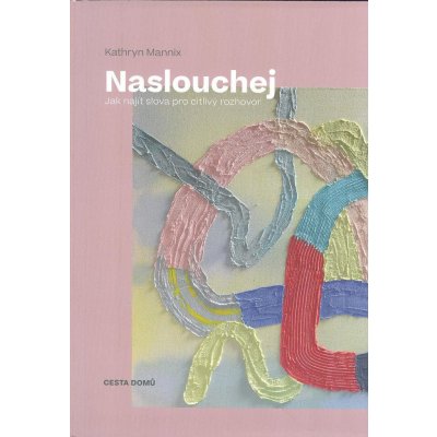 Naslouchej - Kathryn Mannix – Hledejceny.cz