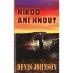 Nikdo ani hnout - Denis Johnson – Hledejceny.cz