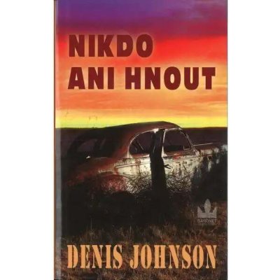 Nikdo ani hnout - Denis Johnson – Hledejceny.cz