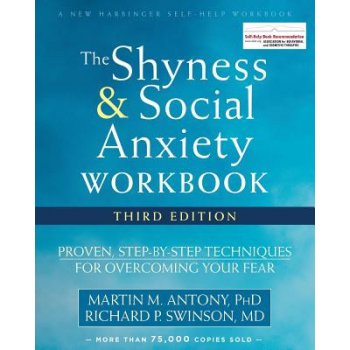 The Shyness and Social Anxiety Workbook: Proven, Step-By-Step Techniques for Overcoming Your Fear