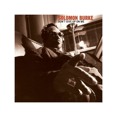 Solomon Burke: Don't Give Up On Me DIGI CD – Hledejceny.cz