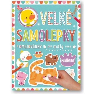 Velké samolepky a omalovánky pro malé ruce Mláďata – Zboží Dáma