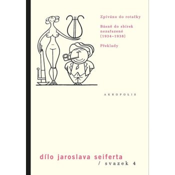 Dílo J.Seiferta 4.. Zpíváno do rotačky básně 1934–1938 Jaroslav Seifert Akropolis