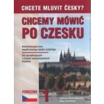 CHCETE MLUVIT ČESKY POLSKÁ VERZE CHCEMY MÓWIČ PO CZESKU 1 NV - Elga Čechová, Helena Remediosová – Zbozi.Blesk.cz