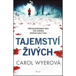 Tajemství živých - Wyerová Carol