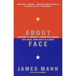 About Face: A History of America's Curious Relationship with China, from Nixon to Clinton Mann JamesPaperback – Hledejceny.cz