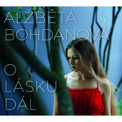 Alžběta Bohdanová - O lásku dál CD – Zboží Mobilmania