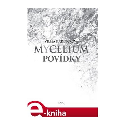 Mycelium - Povídky - Vilma Kadlečková – Zboží Mobilmania