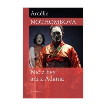 Nic z Evy ani z Adama - Amélie Nothombová