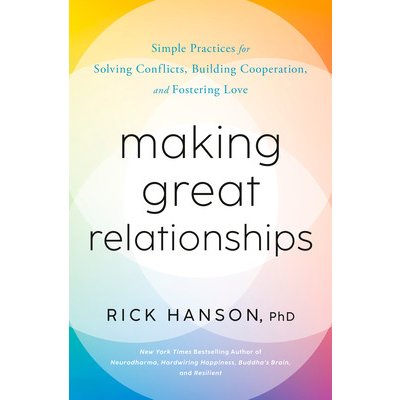 Making Great Relationships: Simple Practices for Solving Conflicts, Building Connection, and Fostering Love Hanson RickPevná vazba – Zboží Mobilmania