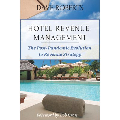 Hotel Revenue Management: The Post-Pandemic Evolution to Revenue Strategy Roberts DavePaperback – Hledejceny.cz