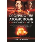 Dropping the Atomic Bomb on Hirohito and Hitler – Hledejceny.cz