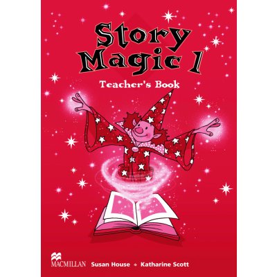 Story Magic 1 Teachers Book - House,Scott – Zboží Mobilmania