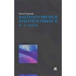 Kněžství v prvních staletích církve II 4.-5. století - Vopřada David – Hledejceny.cz