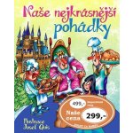 Naše nejkrásnější pohádky – Hledejceny.cz