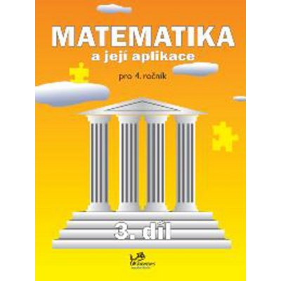 Matematika a její aplikace 4. ročník 3. díl - Molnár J., Mikulenková H. – Zboží Mobilmania