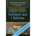 Najbohatší muž v Babylone - George S. Clason – Hledejceny.cz