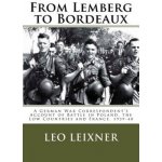 From Lemberg to Bordeaux: A German War Correspondents Account of Battle in Poland, the Low Countries and France, 1939-40 – Hledejceny.cz