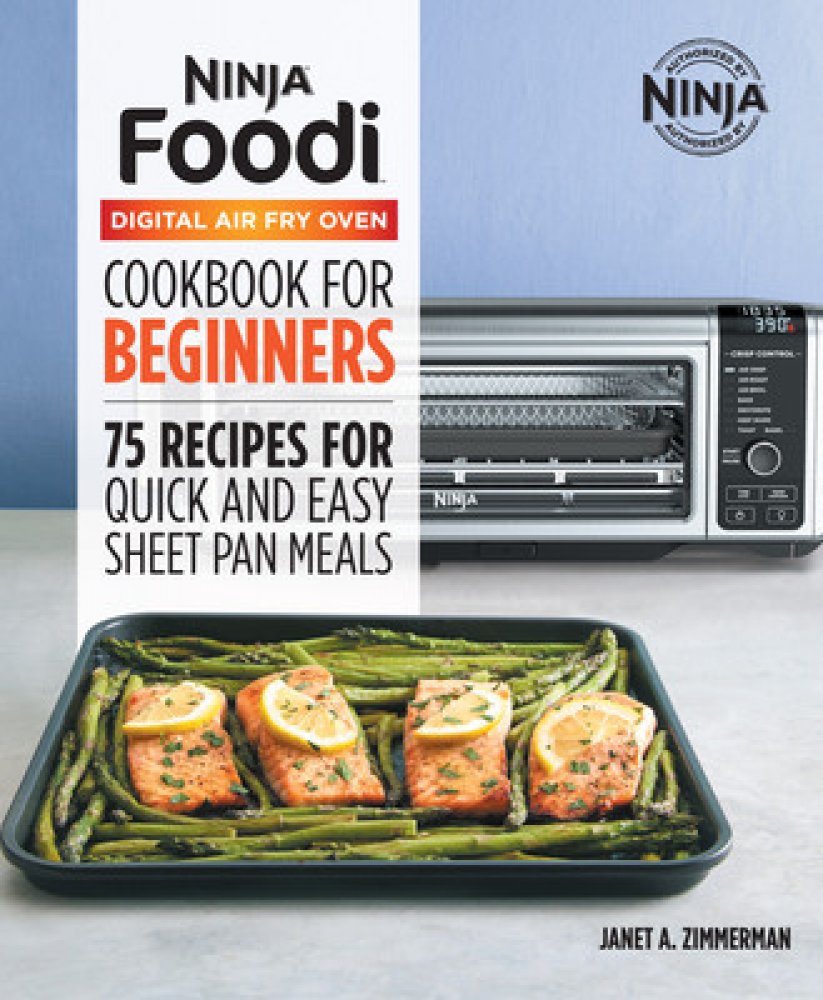 The Official Ninja Foodi Digital Air Fry Oven Cookbook 75 Recipes for