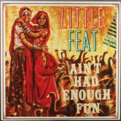 Ain't Had Enough Fun - Little Feat CD – Hledejceny.cz