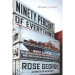 Ninety Percent of Everything - Rose George – Zbozi.Blesk.cz