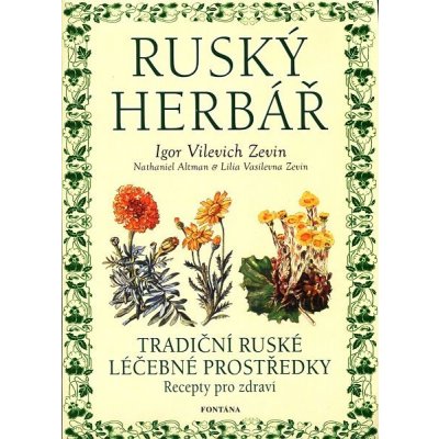 Ruský Herbář -- Tradiční ruské léčebné prostředky, recepty pro zdraví - Igor Vilevich Zevin a kol. – Zboží Mobilmania