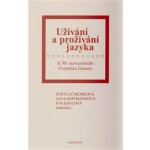 Užívání a prožívání jazyka - Světla Čmejrková, Ester Havlová, Jana Hoffmannová – Zboží Mobilmania