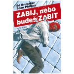 Zabij, nebo budeš zabit 2 - Brubaker Ed, Phillips Sean – Sleviste.cz