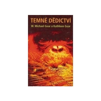 Temné dědictví - W. Michael Gear, Kathleen Gear