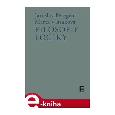 Filosofie logiky - Jaroslav Peregrin, Marta Vlasáková