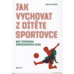 Jak vychovat z dítěte sportovce - Václav Petráš – Sleviste.cz