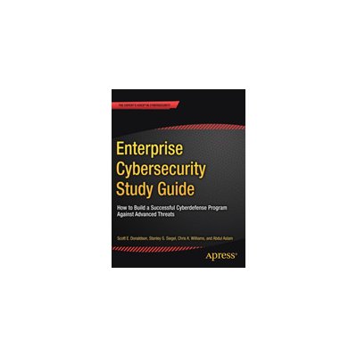 Enterprise Cybersecurity Study Guide: How to Build a Successful Cyberdefense Program Against Advanced Threats Donaldson Scott E.Paperback