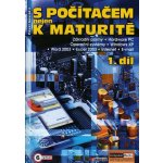 S počítačem nejen k maturitě - 1. díl - 6. vydání Navrátil Pavel – Sleviste.cz
