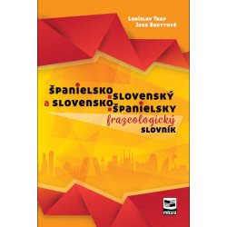 Španielsko-slovenský a slovensko-španielsky frazeologický slovník - Jana Bakytová, Ladislav Trup