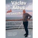 Václav Klaus Stále na cestách - Václav Klaus – Hledejceny.cz