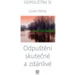 Odpuštění skutečné a zdánlivé - Odpouštím si - Viilma Luule – Hledejceny.cz