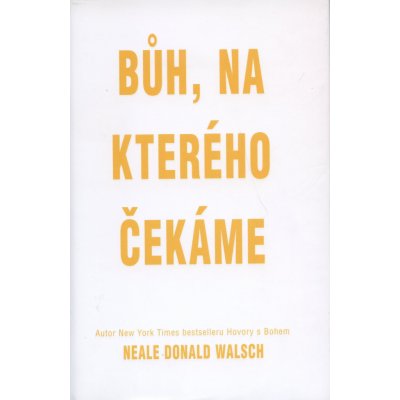 Bůh, na kterého čekáme - Walsch Neale Donald – Hledejceny.cz