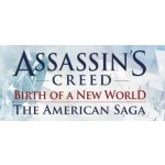 Assassin's Creed: Birth of a New World - The American Saga – Hledejceny.cz