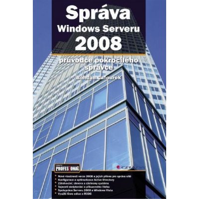 Cafourek Bohdan - Správa Windows Serveru 2008 -- průvodce pokročilého správce