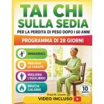 TAI CHI SULLA SEDIA PER LA PERDITA DI PESO DOPO I 60 ANNI - Fred M. Cronin – Hledejceny.cz