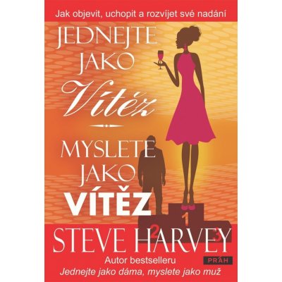 Jednejte jako vítěz, myslete jako vítěz - Harvey Steve – Hledejceny.cz
