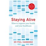 Staying Alive - How to Improve Your Health and Your Healthcare Hammond Dr PhilPaperback – Hledejceny.cz