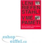 V mé paměti -- Memoáry fotografky a filmové režisérky, která pracovala pro Hitlera - Riefenstahlová Leni – Hledejceny.cz