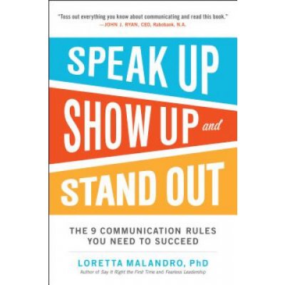 The 9 Communication Rules You Need to Succeed - Speak Up, Show Up, and Stand Out