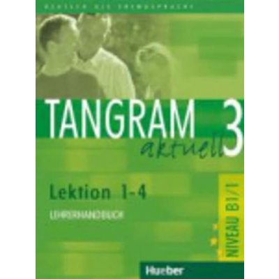 Tangram aktuell 3. Lektion 1-4 Lehrerhandbuch – Hledejceny.cz