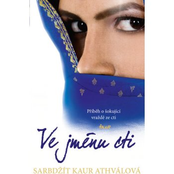 Ve jménu cti - Kaur Athwalová Sarbjit