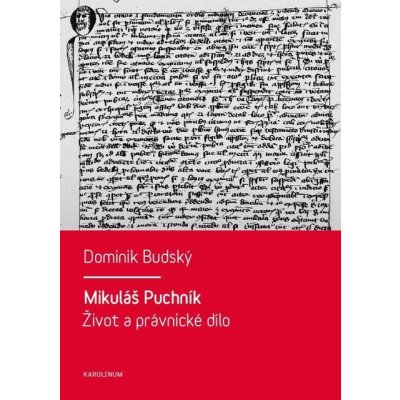 Mikuláš Puchník. Život a právnické dílo - Dominik Budský – Hledejceny.cz