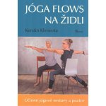Jóga flows na židli - Účinné jógové sestavy a pozice - Kerstin Klimenta – Hledejceny.cz