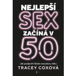 Cox Tracey - Nejlepší sex začíná v 50 – Hledejceny.cz